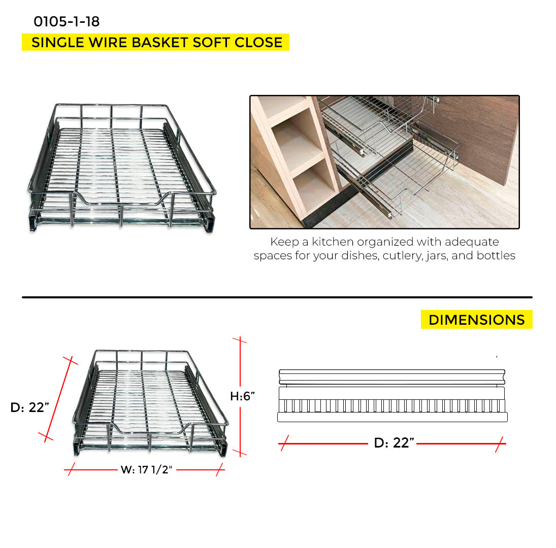 18'' SINGLE WIRE BASKET SOFT CLOSE (H: 6" - W: 17 1/2" - D: 22")