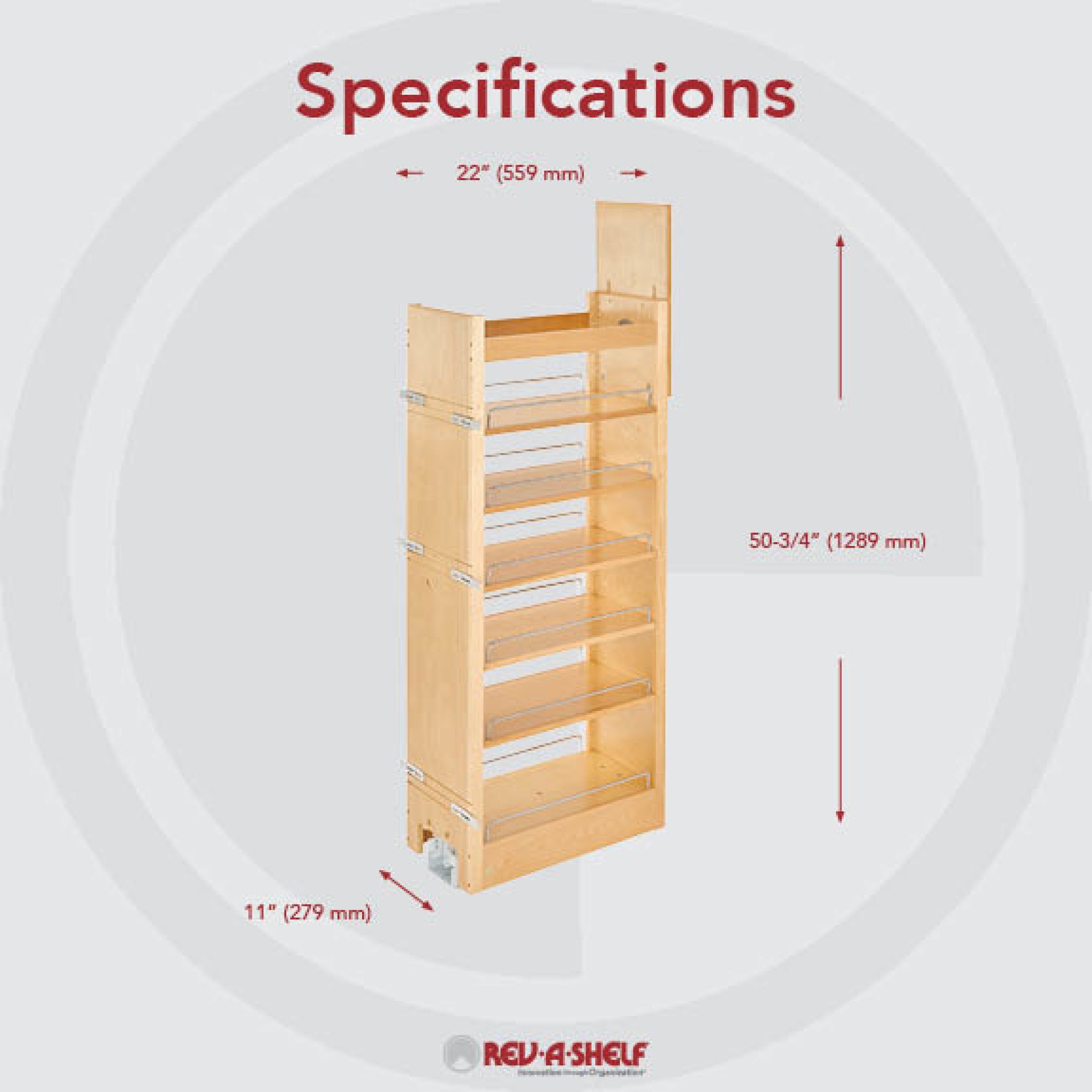 11 in W x 51 in H Wood Pantry Pullout Soft Close Natural  11 in (279 mm) W x 22 in (559 mm) D x 50.75 in (1289 mm) H