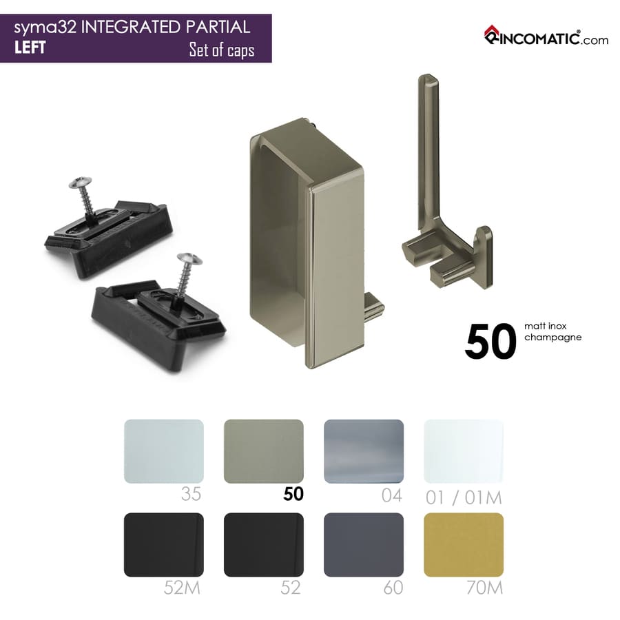 Set of End Caps SYMA32Integrated-Partial LEFT (Interior LEFT + Exterior +2Clips + 2Screws) Matt Inox Champagne