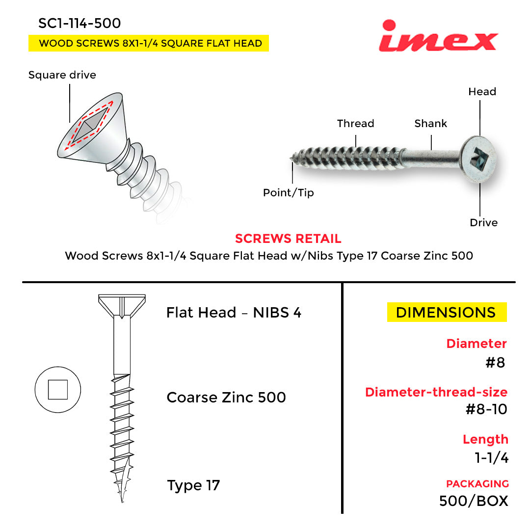WOOD SCREWS IMEX SQUARE FLAT HEAD WITH NIBS #8 1-1/4" TYPE17 COARSE ZINC 500 BOX